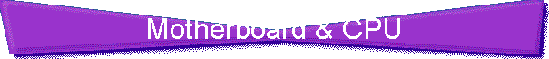 Motherboard & CPU