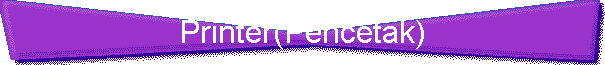 Printer(Pencetak)